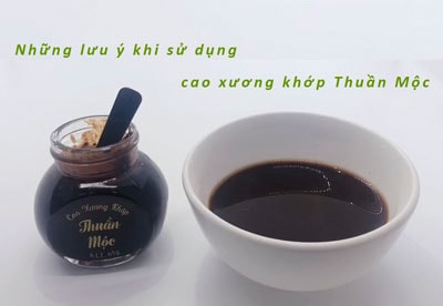 những lưu ý khi sử dụng cao xương khớp thuần mộc